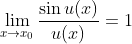 \lim_{x \rightarrow x_0}{\frac{\sin u(x)}{u(x)}}=1